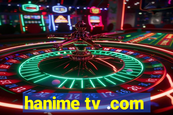 hanime tv .com