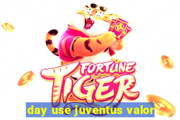 day use juventus valor