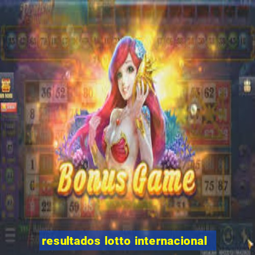 resultados lotto internacional