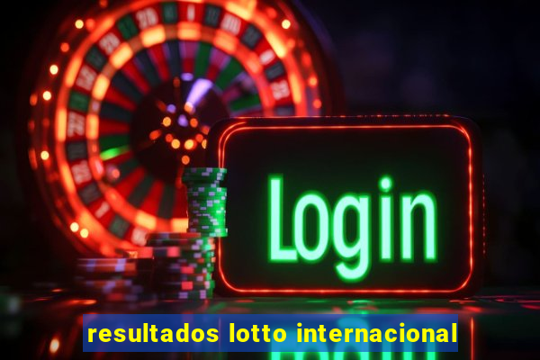 resultados lotto internacional