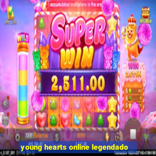 young hearts online legendado