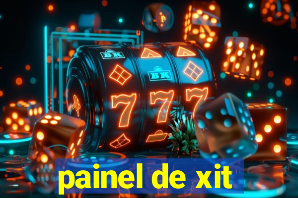 painel de xit