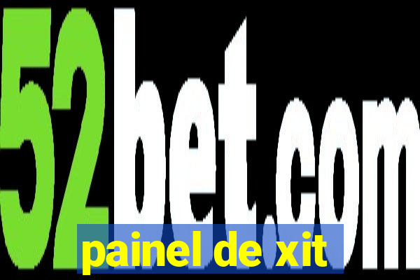 painel de xit