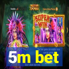 5m bet