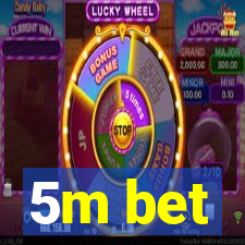 5m bet