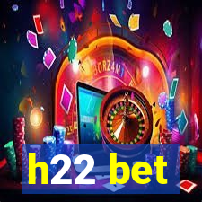 h22 bet