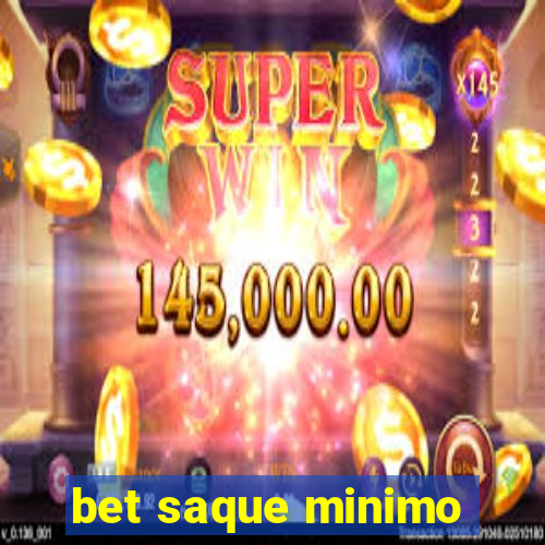 bet saque minimo