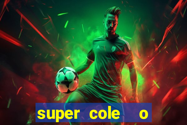 super cole  o 7784 jogos para pc download