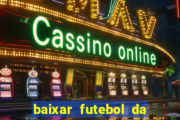 baixar futebol da hora 3.7 atualizado