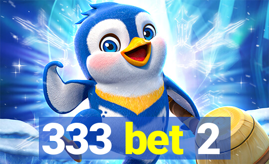 333 bet 2