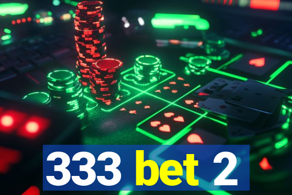 333 bet 2