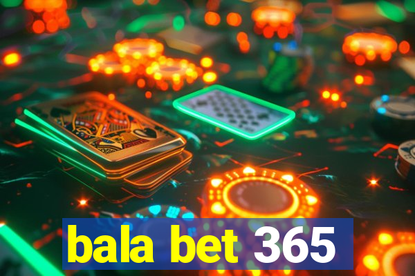 bala bet 365