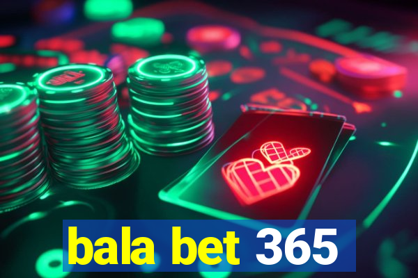 bala bet 365