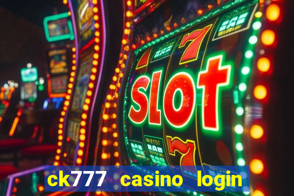 ck777 casino login register mobile