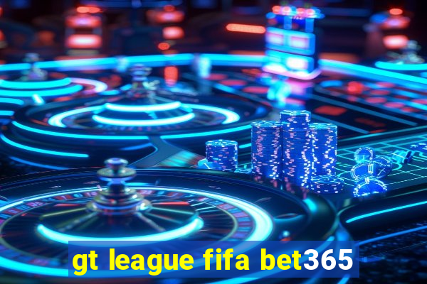 gt league fifa bet365