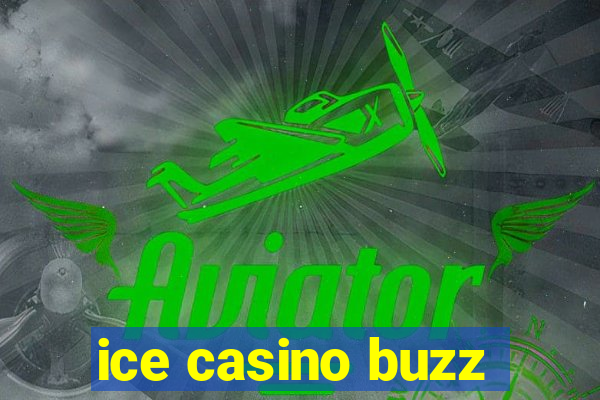 ice casino buzz