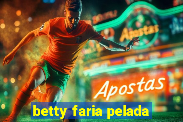 betty faria pelada