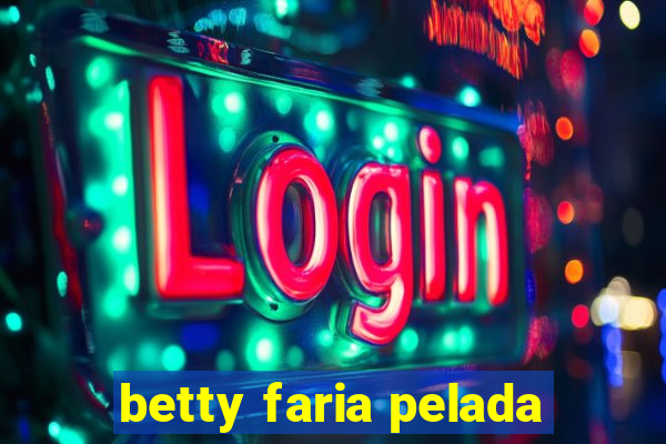 betty faria pelada