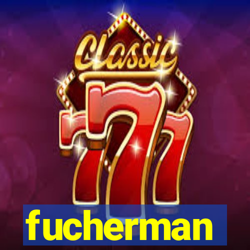 fucherman