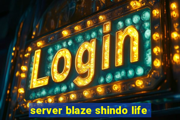 server blaze shindo life