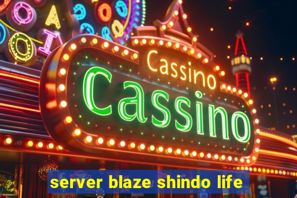 server blaze shindo life