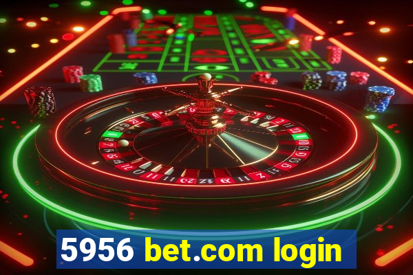 5956 bet.com login