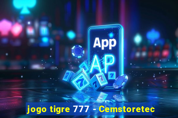 jogo tigre 777 - Cemstoretec