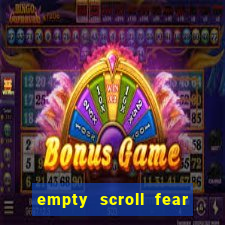 empty scroll fear and hunger best use