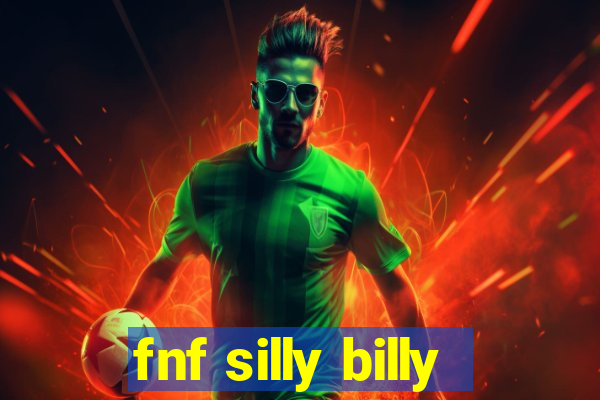 fnf silly billy