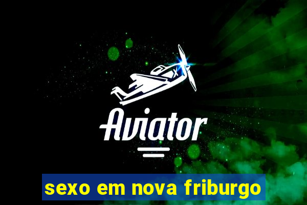 sexo em nova friburgo