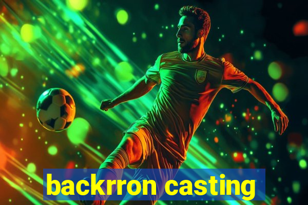 backrron casting