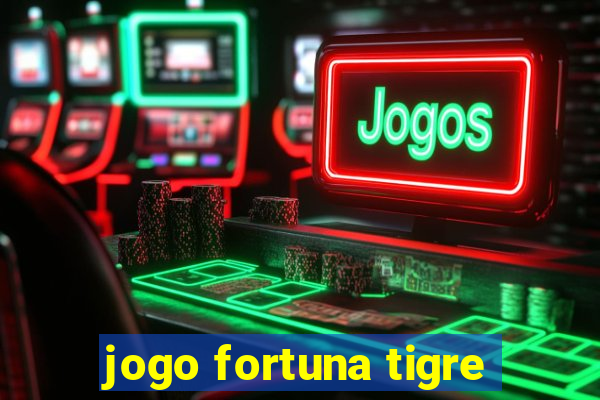 jogo fortuna tigre