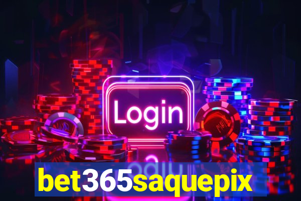 bet365saquepix