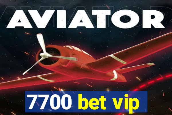 7700 bet vip