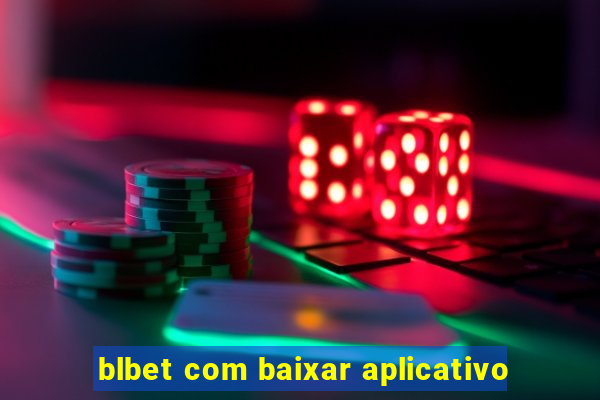 blbet com baixar aplicativo