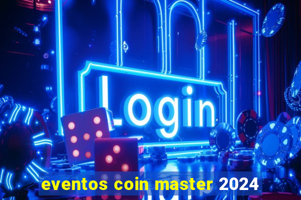 eventos coin master 2024