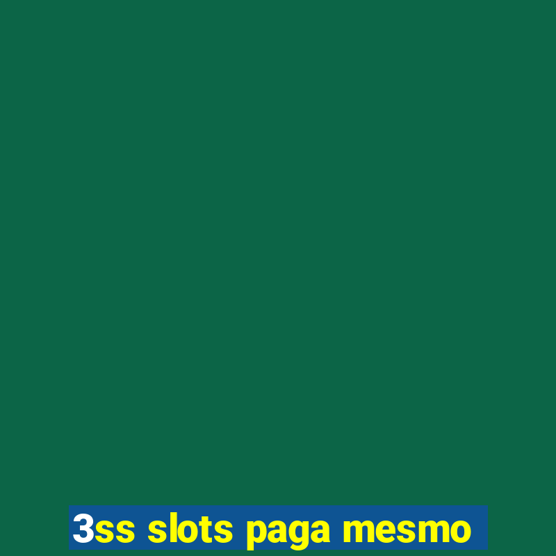 3ss slots paga mesmo