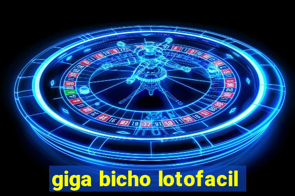 giga bicho lotofacil