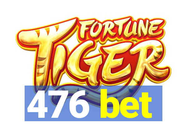 476 bet