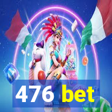 476 bet