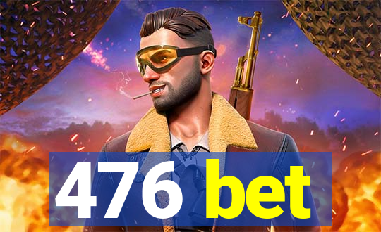 476 bet