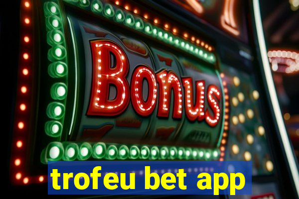 trofeu bet app