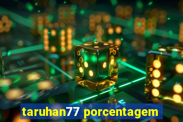 taruhan77 porcentagem