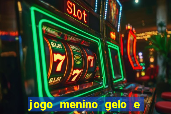 jogo menino gelo e menina lava