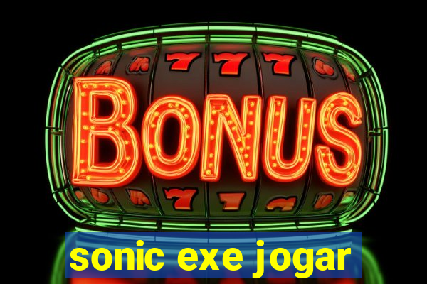 sonic exe jogar