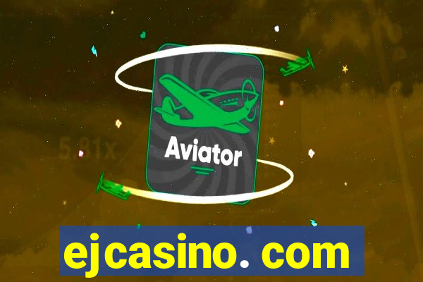 ejcasino. com