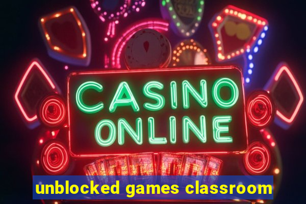 unblocked games classroom