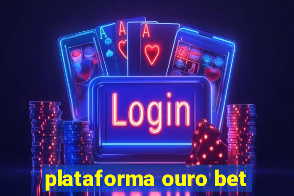 plataforma ouro bet