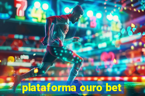 plataforma ouro bet