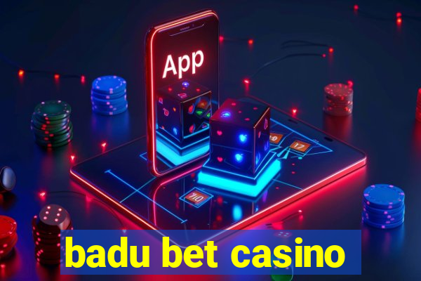 badu bet casino